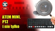 Atem Mini, PTZ (Minrray UV510A) i nie tylko [Live003]