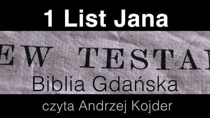 1 List Jana Biblia Gdańska czyta Andrzej Kojder