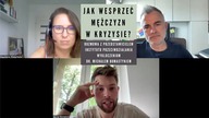 Jak wesprzeć mężczyzn w kryzysie? - Michał Bomastyk (IPW) / Magdalena Wielgołaska / Michał Rudaś