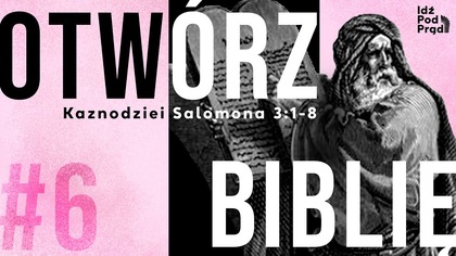 OTWÓRZ BIBLIĘ #6 | Kaznodziei Salomona 3:1-8