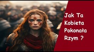 Jak Ta Kobieta Pokonała Imperium Rzymskie?