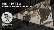 40:1 Pt.  2  Another Polish Last Stand  Sabaton History 079 [Official]
