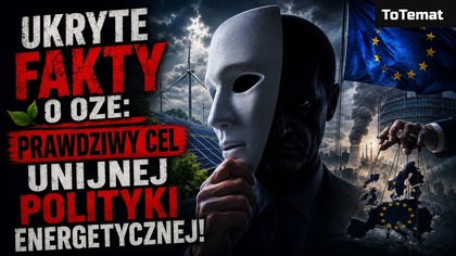 Ukryte fakty o OZE: Prawdziwy cel unijnej polityki energetycznej!
