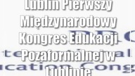 Lublin: Pierwszy Międzynarodowy Kongres Edukacji Pozaformalnej w Lublinie Całożyciowa KreAktywność