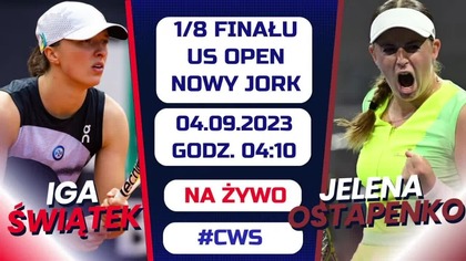 Świątek - Ostapenko - LIVE - 1/8 finału US Open - 04. 09. 2023r.  - godz.  04:10