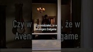 Czy wiedziałeś, że w Avengers Endgame...