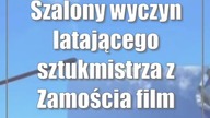 Szalony wyczyn latającego sztukmistrza z Zamościa (film)