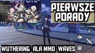 WUTHERING WAVES JAK ZACZAC GRAC BY SIE NIE ZAGUBIC NOWA GRA MMO NA TELEFON