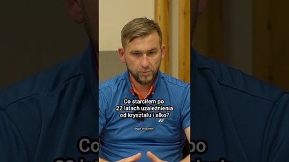 Co zabrało mi 22 lat uzależnienia od kryształu i alkoholu? | zMONARu