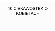 10 CIEKAWOSTEK O KOBIETACH