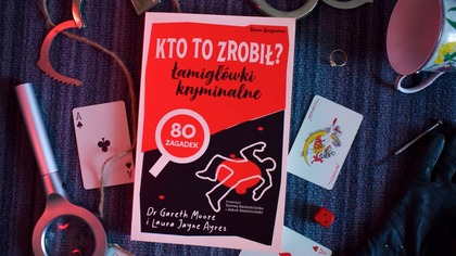 Kto to zrobił? Łamigłówki Kryminalne publikacja od Naszej Księgarni!