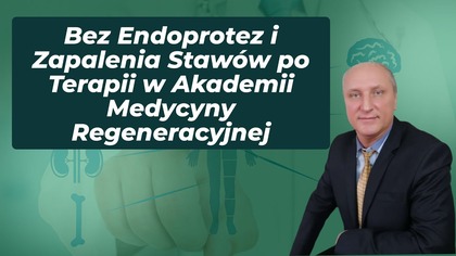 Bez Endoprotez i Zapalenia Stawów po Terapii w Akademii Medycyny Regeneracyjnej