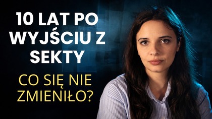 Nie śpiesz się z ratowaniem świata | 10 lat po odejściu z sekty