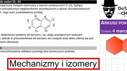 ZADANIE 23 CKE 2022 POKAZOWY NAFTALEN(NUMERACJA AT C),AROMATYCZNE, MECHANIZM REAKCJI IZOMERY #chemia