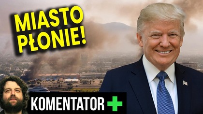 Stało Się! Miasto Płonie! Trump Ma Dokładnie Czego Chciał! - Analiza Ator