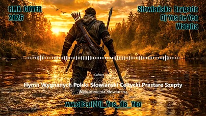 Wspomnienia Słowianina - Hymn Wygnanych Polski Słowiański Celtycki Prastare Szepty Słowiańska Brygada Dj Yos de Yeo & Wataha