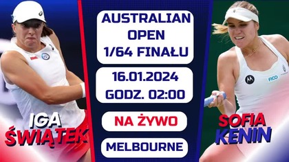 ŚWIĄTEK & KENIN - LIVE - 1/64 FINAŁU AUSTRALIAN OPEN - 16. 01. 2024r.