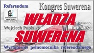 KONGRES SUWERENA. Referendum. Wystąpienie pełnomocnika referendalnego Wojciecha Papisa.
