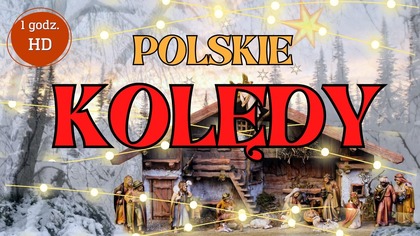  KOLĘDY POLSKIE NAJPIĘKNIEJSZE NA WIGILIĘ  1 GODZINA HD