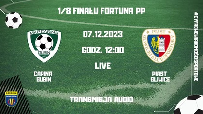 CARINA Gubin - PIAST Gliwice - LIVE - 07. 12. 2023r.  godz.  12:00 - komentarz prosto ze stadionu