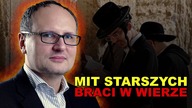Mit starszych braci w wierze - wykład red.  Pawła Lisickiego