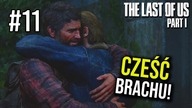 Spotkałem brata a Ellie uciekła.. The Last of Us Part 1 PC odcinek 11!