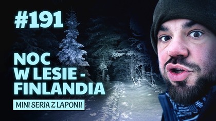 #191 Przez Świat na Fazie - Noc w lesie | LAPONIA, Finlandia