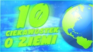 10 CIEKAWOSTEK O ZIEMI