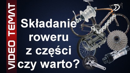 Czy składać samemu rower - Składanie roweru z części