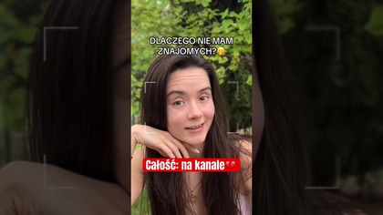 DLACZEGO NIE MAM ZNAJOMYCH? - całe Q&A na kanale..