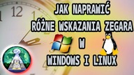 Tutorial Jak prosto naprawić różnicę wskazań czasu Linux / Windows Dual boot godzina w przód lub tył