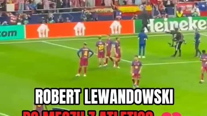 Robert Lewandowski po meczu z Atletico 