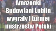 Amazonki Budowlani Lublin wygrały I turniej mistrzostw Polski kobiet U-16