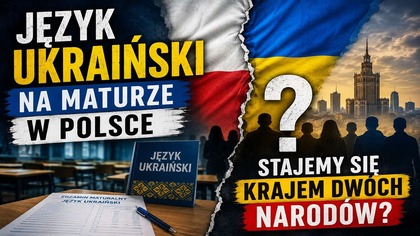 Język Ukraiński Na Maturze W Polsce | Stajemy Się Krajem Dwóch Narodów?
