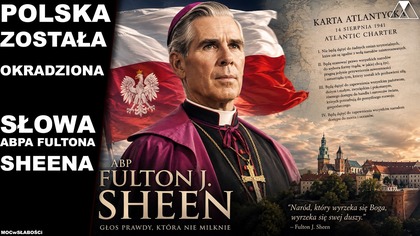 POLSKA ZOSTAŁA OKRADZIONA - słowa abpa Fultona Sheena