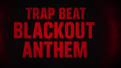 [free] Trap Beat Blackout Anthem (DEMO)