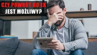Czy powrót do Ex jest możliwy?