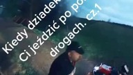 kiedy dziadek zabrania ci jeździć po polnych drogach:
