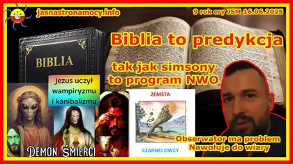 Biblia to predykcja tak jak simsony to program NWO Obserwator ma problem Nawołuje do wiary