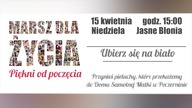 Marsz dla Życia w Szczecinie 2018 | Już 15 kwietnia | Piękni od Poczęcia!