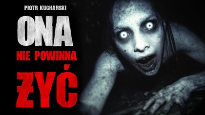 Ona Nie Powinna Żyć | Creepypasta Horror Historie z Lektorem