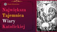 Największa Tajemnica Wiary Katolickiej