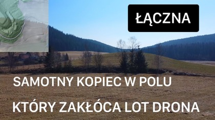 OSOBLIWY KOPIEC ZIEMI ZAKŁÓCA PRACĘ DRONA