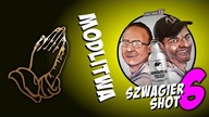 Modlitwa - Szwagier SHOT 6