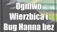 Ogniwo Wierzbica i Bug Hanna bez trenerów