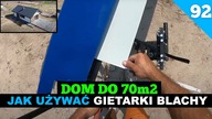 Odcinek 92.  Budowa domu do 70m2.  Jak używać giętarki do blachy?