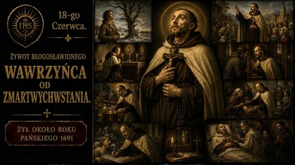 Przez 30 lat służył Bogu w kuchni - bł.  Wawrzyniec od Zmartwychwstania (18 czerwca)