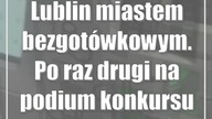 Lublin miastem bezgotówkowym.  Po raz drugi na podium konkursu Cashless cities