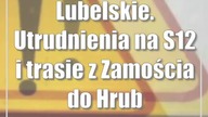 Lubelskie.  Utrudnienia na S12 i trasie z Zamościa do Hrubieszowa