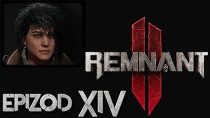  AL: Remnant 2  - epizod 14